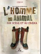 Couverture du livre « L'homme en animal sur scène et au cinéma » de Sylvie Perault aux éditions Editions Du Jongleur