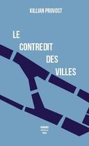 Couverture du livre « Le contredit des villes » de Killian Provost aux éditions Fatrasies