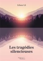 Couverture du livre « Les tragédies silencieuses » de Liliane Lil aux éditions Baudelaire