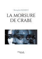 Couverture du livre « La morsure de crabe » de Mustapha Haddioui aux éditions Baudelaire