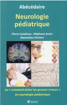 Couverture du livre « Abécédaire neurologie pédiatrique ou 