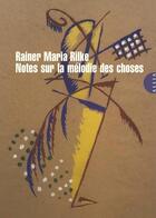 Couverture du livre « Notes sur la mélodie des choses » de Rainer Maria Rilke aux éditions Allia