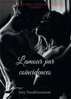 Couverture du livre « L'amour par coïncidences » de Joey Pandemonium aux éditions Bookelis