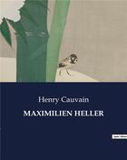 Couverture du livre « MAXIMILIEN HELLER » de Henry Cauvain aux éditions Culturea