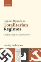 Couverture du livre « Popular Opinion in Totalitarian Regimes: Fascism, Nazism, Communism » de Paul Corner aux éditions Oup Oxford