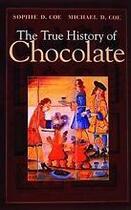 Couverture du livre « The true history of chocolate » de Coe Michael D. et Coe Sophie D. aux éditions Thames & Hudson