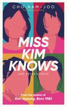 Couverture du livre « MISS KIM KNOWS AND OTHER STORIES » de Cho Nam-Joo aux éditions Simon & Schuster