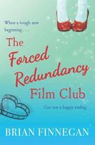 Couverture du livre « The Forced Redundancy Film Club » de Finnegan Brian aux éditions Hachette Ireland Digital