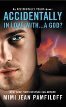 Couverture du livre « Accidentally In Love With...A God? » de Jean Pamfiloff Mimi aux éditions Grand Central Publishing