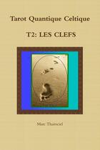 Couverture du livre « Tqc, t2: les clefs » de Thairsciel Marc aux éditions Lulu