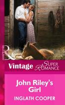 Couverture du livre « John Riley's Girl (Mills & Boon Vintage Superromance) » de Inglath Cooper aux éditions Mills & Boon Series