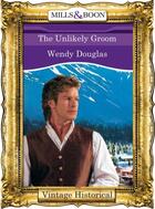 Couverture du livre « The Unlikely Groom (Mills & Boon Historical) » de Douglas Wendy aux éditions Mills & Boon Series