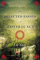 Couverture du livre « Selected Essays of Master Lu Xun » de Lu Xun aux éditions Simon & Schuster