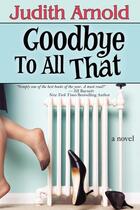 Couverture du livre « Goodbye to all that » de Judith Arnold aux éditions Bellebooks