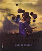 Couverture du livre « Inspiration in photography » de Shaden Brooke aux éditions Ilex