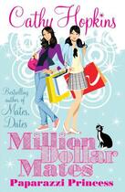 Couverture du livre « Million Dollar Mates: Paparazzi Princess » de Hopkins Cathy aux éditions Simon And Schuster Uk