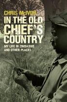 Couverture du livre « In the Old Chief's Country » de Mcivor Chris aux éditions Sandstone Press Ltd Digital