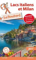 Couverture du livre « Guide du Routard ; lacs italiens et Milan 2017 » de Collectif Hachette aux éditions Hachette Tourisme