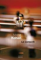 Couverture du livre « Le conscrit » de Martin Kohan aux éditions Seuil