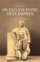 Couverture du livre « Un esclave entre deux empires : une histoire transimpériale du Maghreb » de M'Hamed Oualdi aux éditions Seuil