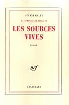 Couverture du livre « La surprise de vivre t.2 : les sources vives » de Jeanne Galzy aux éditions Gallimard