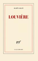 Couverture du livre « Louvière » de Alain Galan aux éditions Gallimard