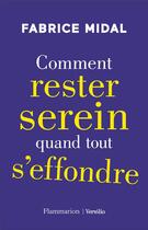 Couverture du livre « Comment rester serein quand tout s'effondre » de Fabrice Midal aux éditions Flammarion