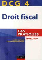 Couverture du livre « DCG 4 ; droit fiscal ; cas pratiques (édition 2009-2010) » de Patrick Pinteaux et Charles-Edouard Godard aux éditions Dunod