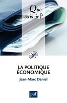 Couverture du livre « La politique économique » de Jean-Marc Daniel aux éditions Presses Universitaires De France