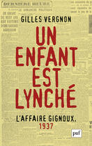 Couverture du livre « Un enfant est lynché ; l'affaire Gignoux, 1937 » de Gilles Vergnon aux éditions Presses Universitaires De France