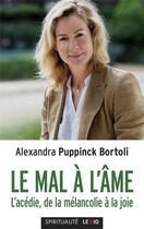 Couverture du livre « Le mal à l'âme : l'acédie, de la mélancolie à la joie » de Alexandra Puppink Bortoli aux éditions Cerf