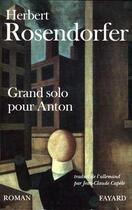 Couverture du livre « Grand solo pour Anton » de Herbert Rosendorfer aux éditions Fayard