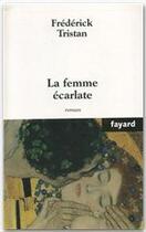 Couverture du livre « La femme écarlate » de Frederick Tristan aux éditions Fayard