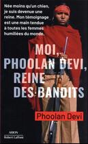 Couverture du livre « Moi, phoolan devi, reine des bandits » de Devi Phoolan aux éditions Robert Laffont