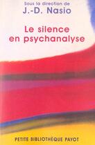 Couverture du livre « Le Silence en psychanalyse » de Nasio J.-D. aux éditions Payot