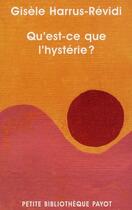 Couverture du livre « Qu'est-ce que l'hystérie ? » de Gisele Harrus-Revidi aux éditions Payot