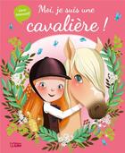 Couverture du livre « Moi, je suis une cavalière ! » de Karine-Marie Amiot et Emmanuelle Colin aux éditions Lito