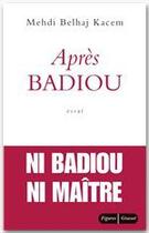 Couverture du livre « Après Badiou » de Mehdi Belhaj Kacem aux éditions Grasset