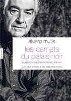 Couverture du livre « Les carnets du palais noir » de Alvaro Mutis aux éditions Grasset Et Fasquelle