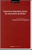 Couverture du livre « Questions disputées autour du sacrement de l'ordre » de Philippe-Marie Margelidon aux éditions Lethielleux