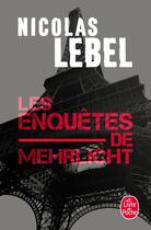 Couverture du livre « Les Enquêtes de Mehrlicht » de Nicolas Lebel aux éditions Le Livre De Poche