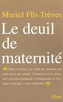 Couverture du livre « Le deuil de maternite » de Muriel Flis-Treves aux éditions Plon