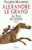 Couverture du livre « Alexandre Le Grand T.1 ; Le Fils Du Songe » de Valerio Massimo Manfredi aux éditions Plon