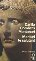 Couverture du livre « Morituri te salutant » de Comastri Montanari D aux éditions 10/18