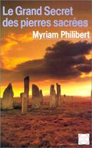 Couverture du livre « Le grand secret des pierres sacrées » de Myriam Philibert aux éditions Rocher