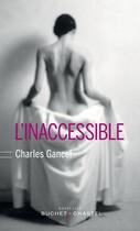 Couverture du livre « L'inaccessible » de Charles Gancel aux éditions Buchet Chastel