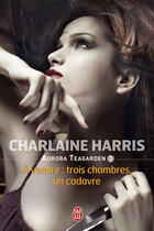 Couverture du livre « Aurora Teagarden Tome 3 ; à vendre : trois chambres, un cadavre » de Charlaine Harris aux éditions J'ai Lu