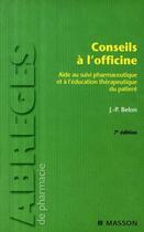 Couverture du livre « Conseils à l'officine ; aide au suivi pharmaceutique et à l'éducation thérapeutique du patient (7e édition) » de Belon-J.P aux éditions Elsevier-masson