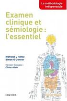 Couverture du livre « Examen clinique et sémiologie : l'essentiel » de Simon O'Connor et Nicholas J Talley aux éditions Elsevier-masson