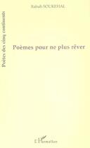 Couverture du livre « Poemes pour ne plus rever » de Rabah Soukehal aux éditions L'harmattan